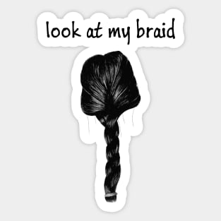 Look At My Braid Sticker